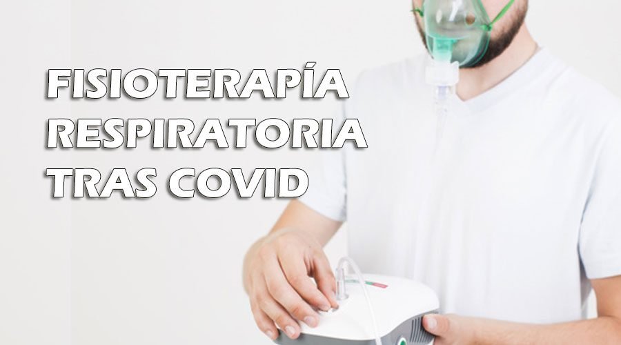 Fisioterapia Respiratoria tras COVID